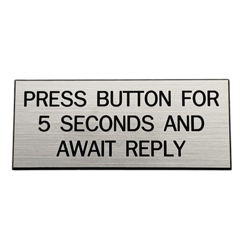Press Button For 5 Seconds and Await Reply Sign